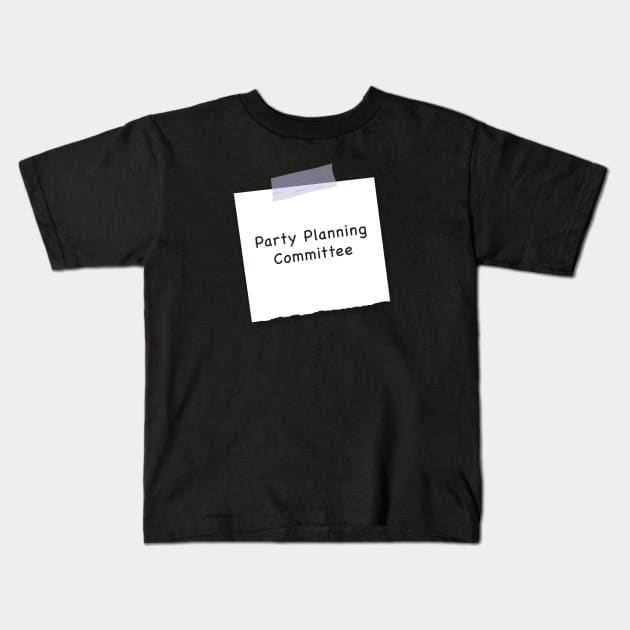 Party Planning Committee Kids T-Shirt by Live Together